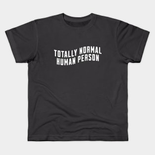 Totally normal human person Kids T-Shirt